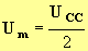 Um = Ucc / 2