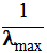 1 / lambda max