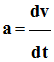 a = dv / dt